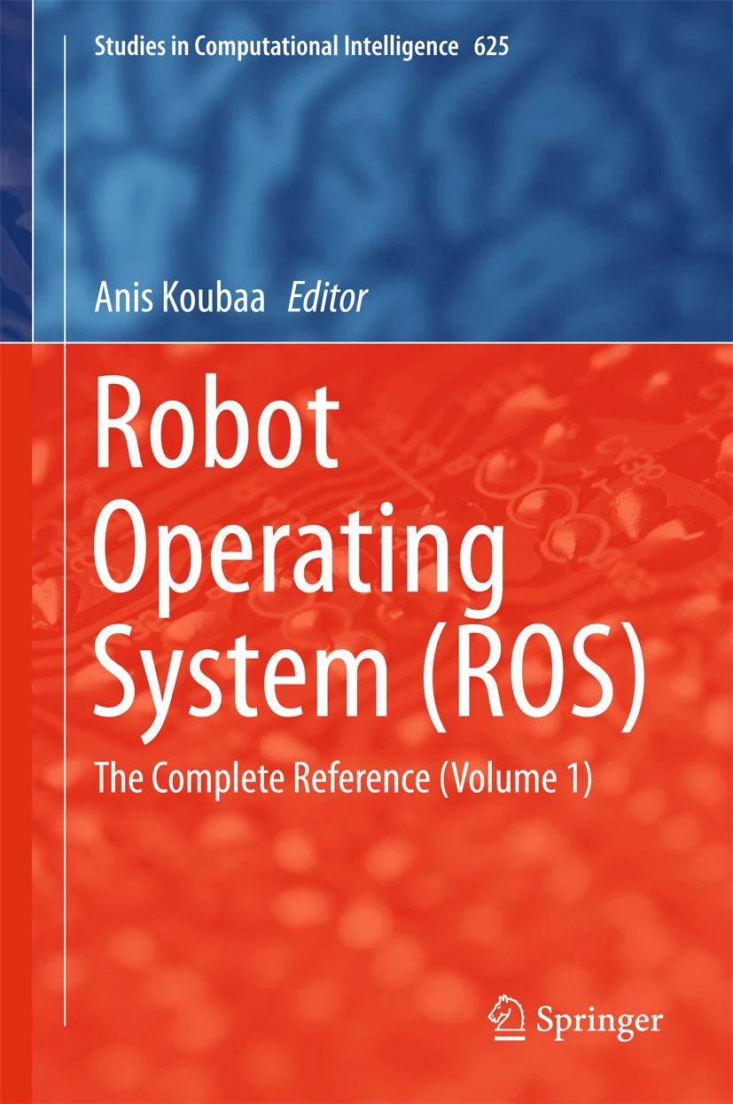 Robot Operating System (ROS) The Complete Reference Vol 1